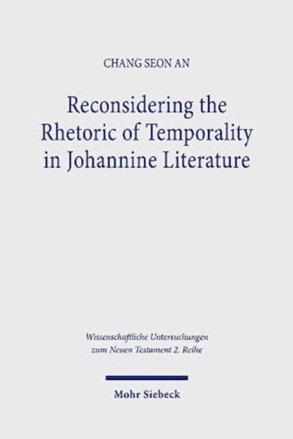 Reconsidering the Rhetoric of Temporality in Johannine Literature
