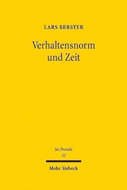 Verhaltensnorm und Zeit - Eine strafrechtsdogmatische Untersuchung