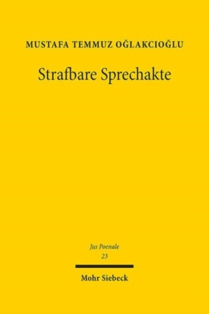 Strafbare Sprechakte - Dogmatik und Legitimation von Außerungsdelikten