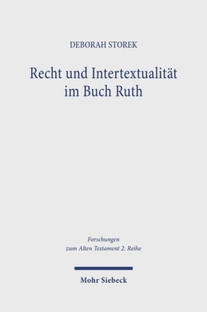 Recht und Intertextualitat im Buch Ruth - Subtile Diskussion um die Ehe mit einer Moabiterin