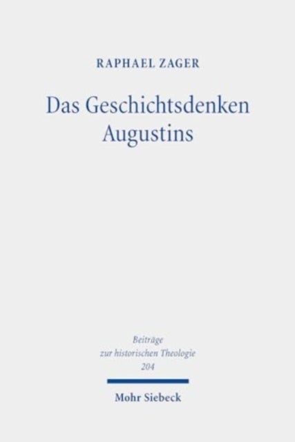 Das Geschichtsdenken Augustins - Zur Rezeption des Alten Testaments in De ciuitate dei XV-XVIII