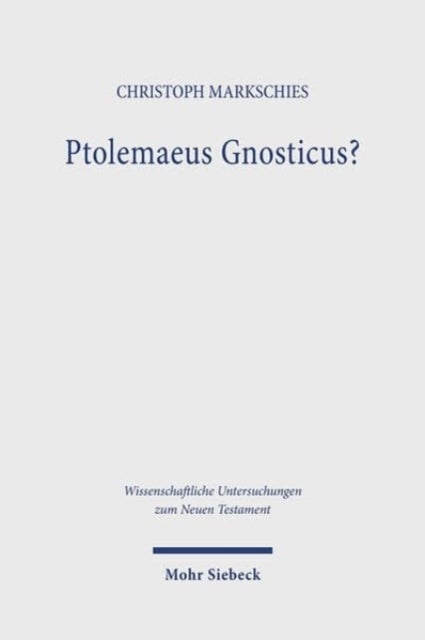 Ptolemaeus Gnosticus? - Untersuchungen zur Valentinianischen Gnosis II mit einem Kommentar zu dem Brief des Ptolemaeus an Flora und seiner Kommentierung bei Epiphanius von Salamis
