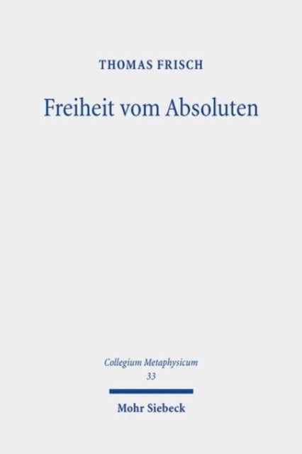 Freiheit vom Absoluten - Schellings systematische Losung des Freiheitsproblems
