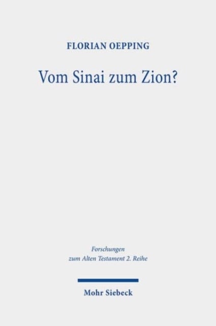 Vom Sinai zum Zion? - Das Verhaltnis der Gottesberguberlieferungen im Alten Testament
