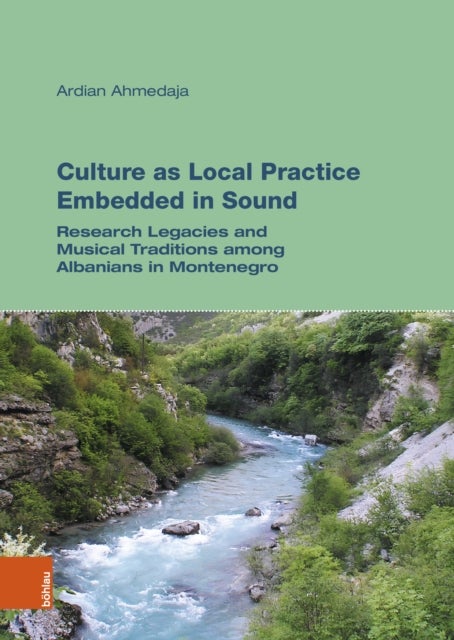 Culture as Local Practice Embedded in Sound - Research Legacies and Aesthetic Topographies of Albanians in Montenegro
