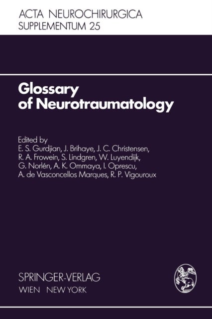 Glossary of Neurotraumatology - About 200 Neurotraumatological Terms and Their Definitions in English, German, Spanish, and French