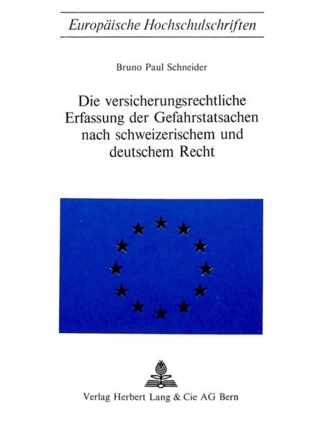 Die Versicherungsrechtliche Erfassung der Gefahrstatsachen nach schweizerischem und deutschem Recht