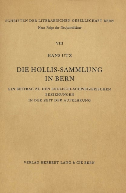 Die Hollis-Sammlung in Bern - Ein Beitrag zu den englisch-schweizerischen Beziehungen in der Zeit der Aufklaerung