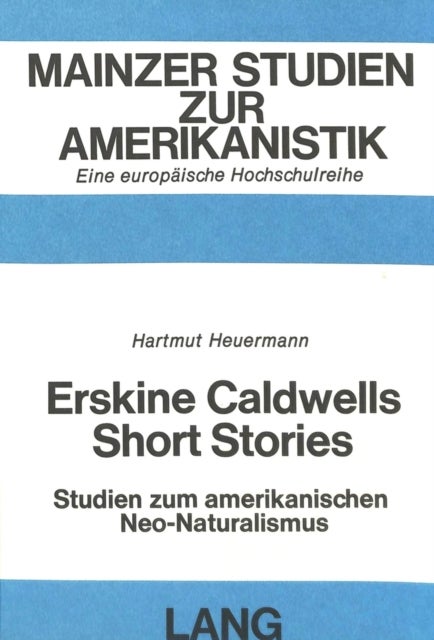 Erskine Caldwells Short Stories - Studien zum amerikanischen Neo-Naturalismus