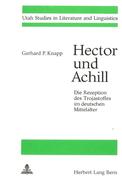 Hector und Achill- Die Rezeption des Trojastoffes im deutschen Mittelalter - Personenbild und Struktureller Wandel