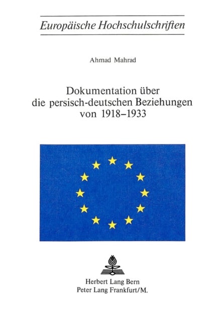 Dokumentation ueber die persisch-deutschen Beziehungen von 1918-1933