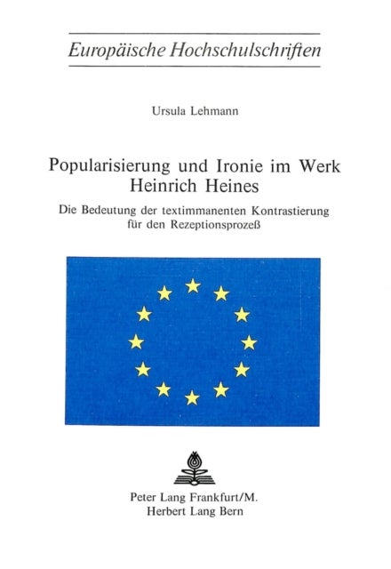 Popularisierung und Ironie im Werk Heinrich Heines - Die Bedeutung der textimmanenten Kontrastierung fuer den Rezeptionsprozess