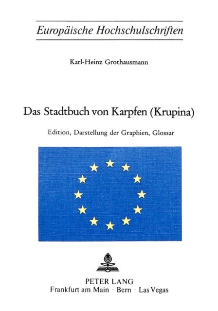 Das Stadtbuch von Karpfen (Krupina) - Edition, Darstellung und Graphien, Glossar
