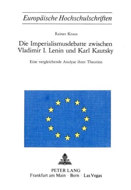 Die Imperialismusdebatte zwischen Vladimir I., Lenin und Karl Kautsky - Eine vergleichende Analyse ihrer Theorien