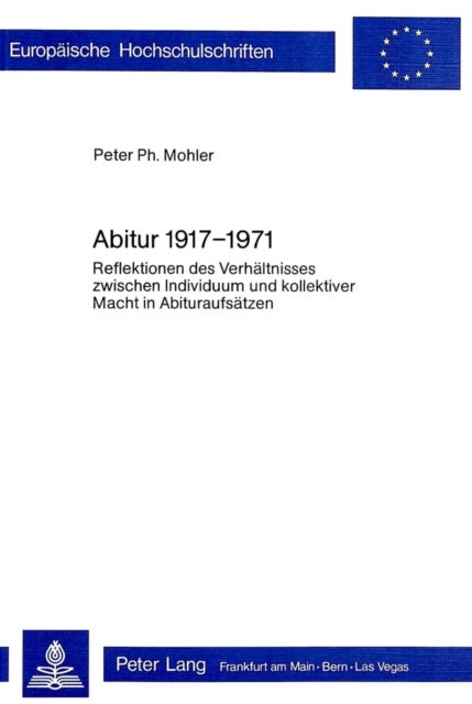 Abitur 1917 - 1971 - Reflektion des Verhaeltnisses zwischen Individuum und kollektiver Macht in Abituraufsaetzen