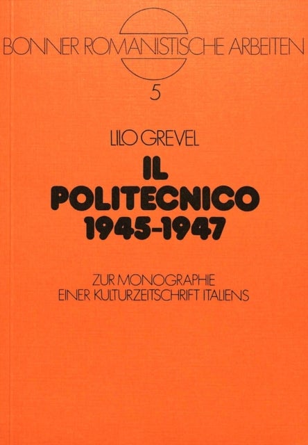 Il politecnico 1945-1947 - Zur Monographie einer Kulturzeitschrift Italiens