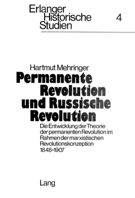 Permanente Revolution Und Russische Revolution - Die Entwicklung Der Theorie Der Permanenten Revolution Im Rahmen Der Marxistischen Revolutionskonzeption 1848-1907