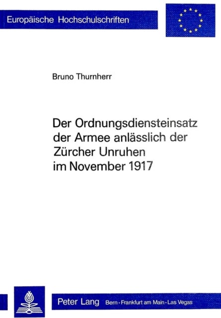 Der Ordnungsdiensteinsatz der Armee anlaesslich der Zuercher Unruhen im November 1917