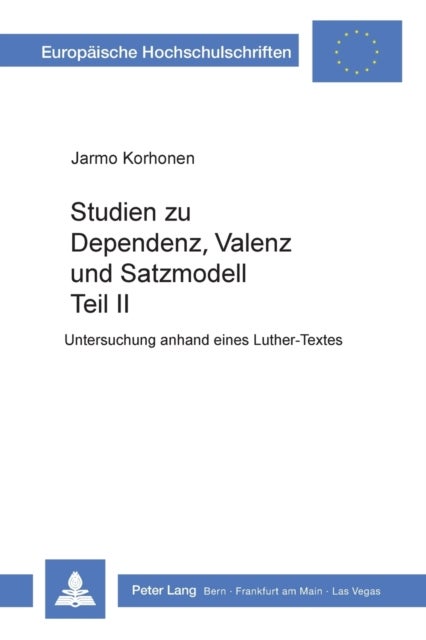 Studien zu Dependenz, Valenz und Satzmodell - Teil II: Untersuchung anhand eines Luther-Textes