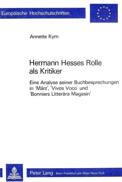 Hermann Hesses Rolle als Kritiker - Eine Analyse seiner Buchbesprechungen in 'Maerz', 'Vivos Voco' und 'Bonniers Litteraera Magasin'