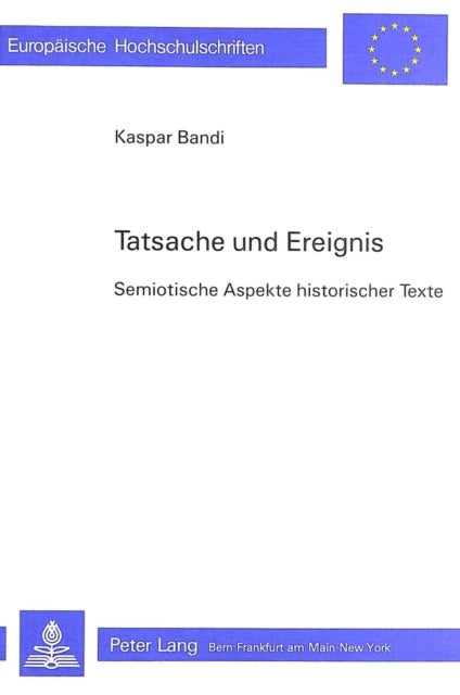 Tatsache und Ereignis - Semiotische Aspekte historischer Texte