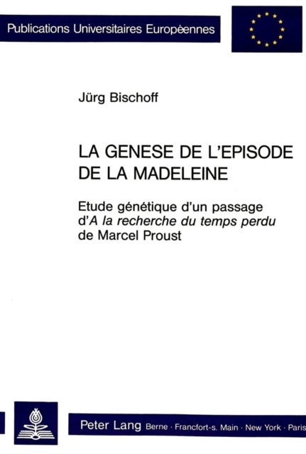 La genese de l'episode de «la madeleine» - Etude genetique d'un passage d' «A la recherche du temps perdu» de Marcel Proust