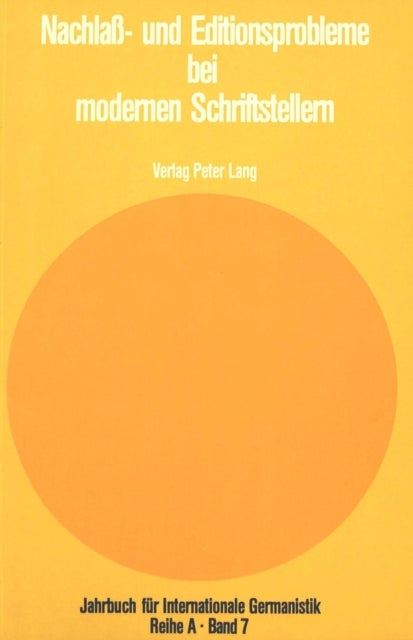 Nachlass- und Editionsprobleme bei modernen Schriftstellern - Beitraege zu den Internationalen Robert-Musil-Symposien- Bruessel 1976 und Saarbruecken 1977