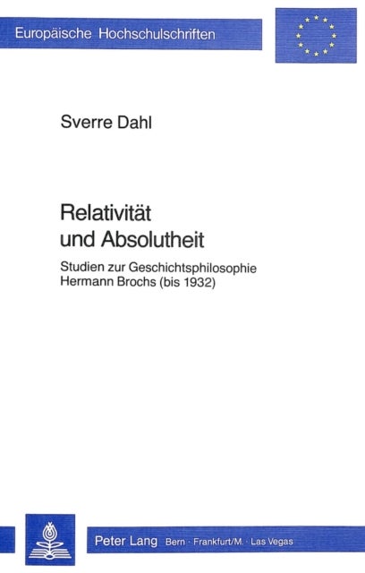 Relativitaet und Absolutheit - Studien zur Geschichtsphilosophie Hermann Brochs (bis 1932)