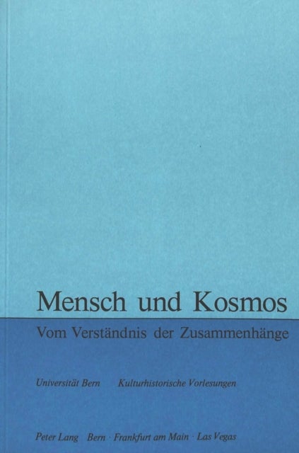 Mensch und Kosmos - Vom Verstaendnis der Zusammenhaenge