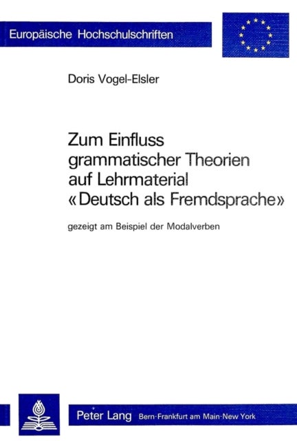 Zum Einfluss grammatischer Theorien auf Lehrmaterial «Deutsch als Fremdsprache» - Gezeigt am Beispiel der Modalverben