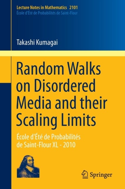 Random Walks on Disordered Media and their Scaling Limits - Ecole d'Ete de Probabilites de Saint-Flour XL - 2010