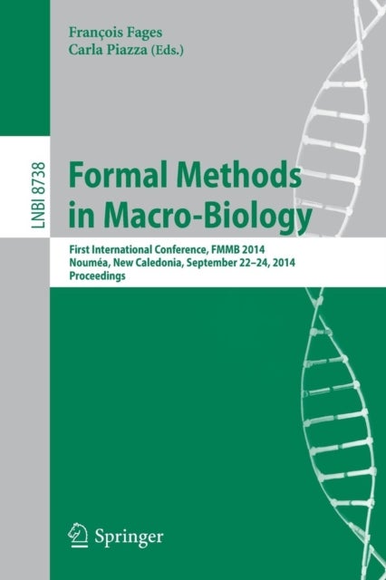 Formal Methods in Macro-Biology - First International Conference, FMMB 2014, Noumea, New Caledonia, September 22-14, 2014, Proceedings