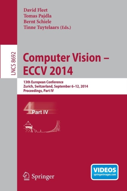 Computer Vision -- ECCV 2014 - 13th European Conference, Zurich, Switzerland, September 6-12, 2014, Proceedings, Part IV