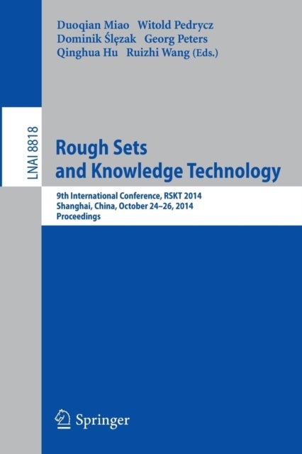 Rough Sets and Knowledge Technology - 9th International Conference, RSKT 2014, Shanghai, China, October 24-26, 2014, Proceedings