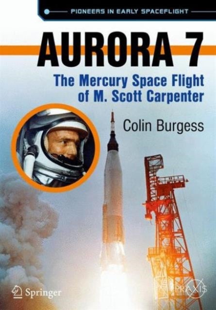 Aurora 7 - The Mercury Space Flight of M. Scott Carpenter