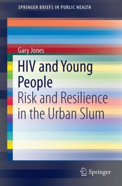 HIV and Young People - Risk and Resilience in the Urban Slum