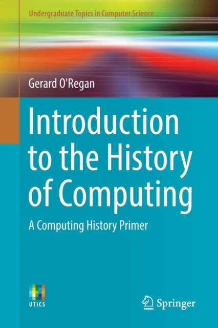 Introduction to the History of Computing - A Computing History Primer