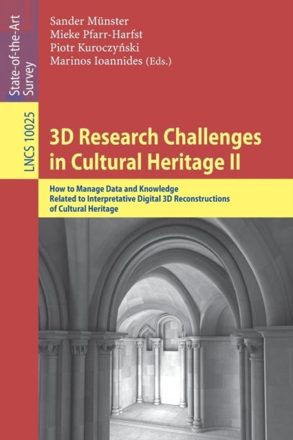 3D Research Challenges in Cultural Heritage II - How to Manage Data and Knowledge Related to Interpretative Digital 3D Reconstructions of Cultural Heritage