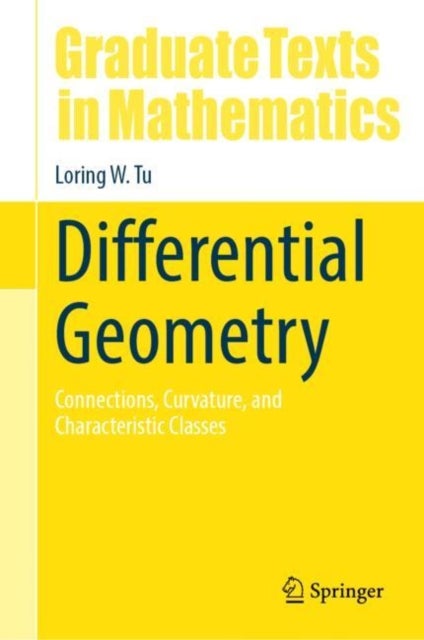 Differential Geometry - Connections, Curvature, and Characteristic Classes