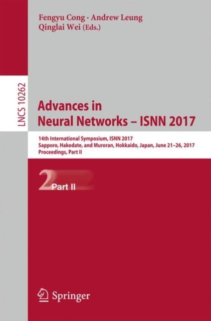 Advances in Neural Networks - ISNN 2017 - 14th International Symposium, ISNN 2017, Sapporo, Hakodate, and Muroran, Hokkaido, Japan, June 21–26, 2017, Proceedings, Part II