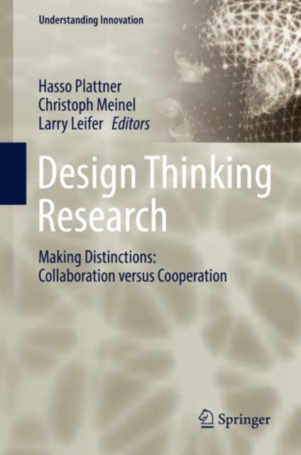 Design Thinking Research - Making Distinctions: Collaboration versus Cooperation