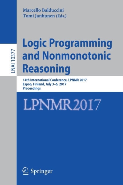 Logic Programming and Nonmonotonic Reasoning - 14th International Conference, LPNMR 2017, Espoo, Finland, July 3-6, 2017, Proceedings