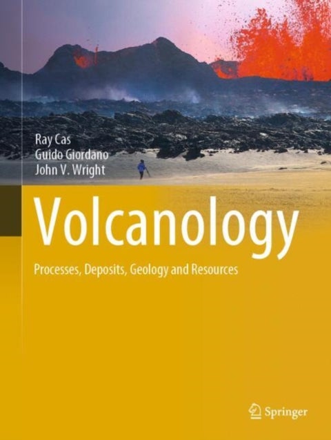 Volcanology - Processes, Deposits, Geology and Resources