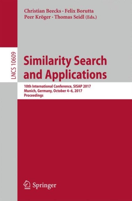 Similarity Search and Applications - 10th International Conference, SISAP 2017, Munich, Germany, October 4-6, 2017, Proceedings