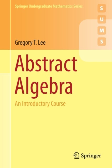 Abstract Algebra - An Introductory Course