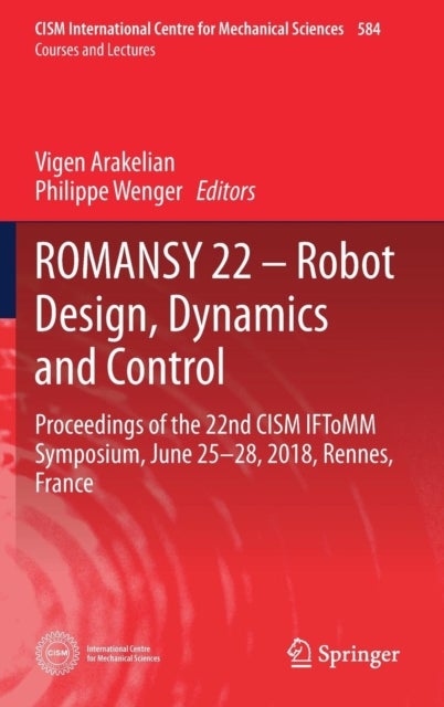 ROMANSY 22 – Robot Design, Dynamics and Control - Proceedings of the 22nd CISM IFToMM Symposium, June 25-28, 2018, Rennes, France