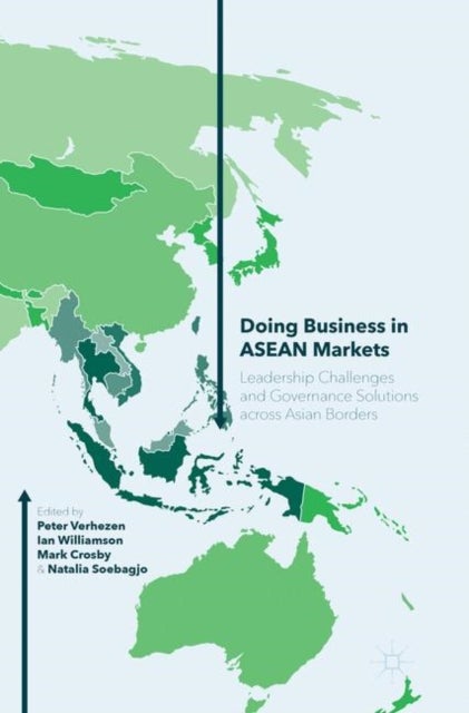 Doing Business in ASEAN Markets - Leadership Challenges and Governance Solutions across Asian Borders