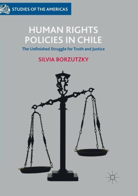 Human Rights Policies in Chile - The Unfinished Struggle for Truth and Justice