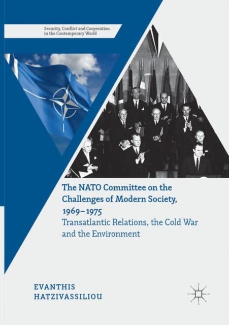 The NATO Committee on the Challenges of Modern Society, 1969–1975 - Transatlantic Relations, the Cold War and the Environment