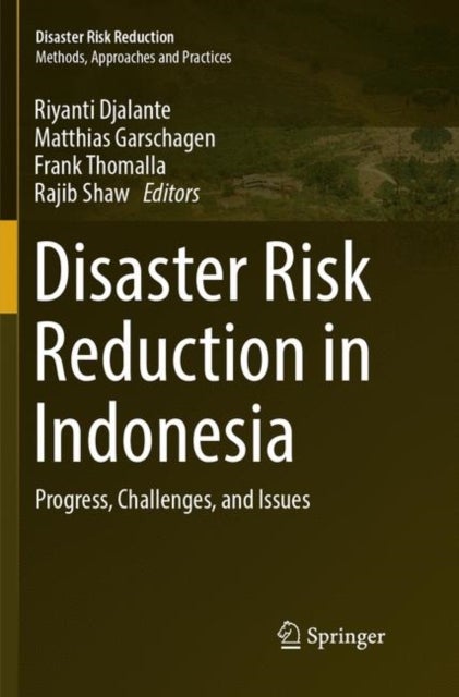 Disaster Risk Reduction in Indonesia - Progress, Challenges, and Issues